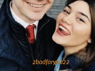 2badforyou22