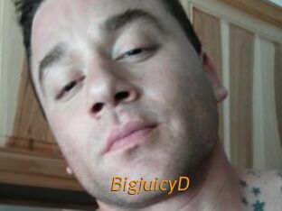 BigjuicyD