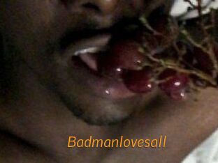 Badmanlovesall