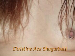 Christine_Ace_Shugarbutt