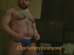 Charliehereforanyone