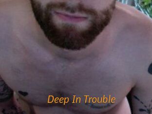 Deep_In_Trouble