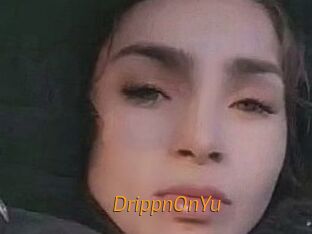 DrippnOnYu