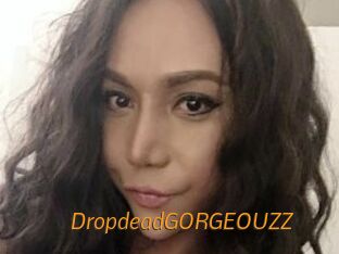 DropdeadGORGEOUZZ