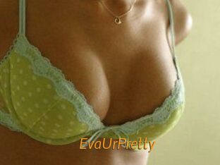 EvaUrPretty
