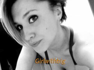 Girlwithbig