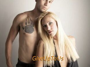 GiveUpToUs