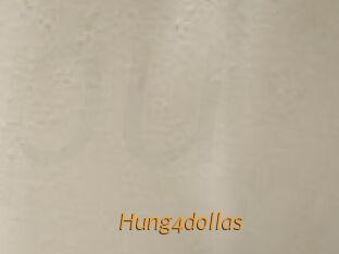 Hung4dollas