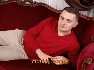Hankhugeguy