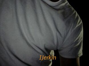 IJerkin
