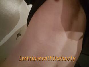 Iminlovewiththebooty
