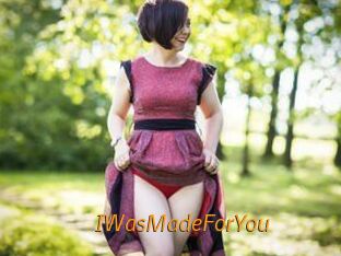 IWasMadeForYou