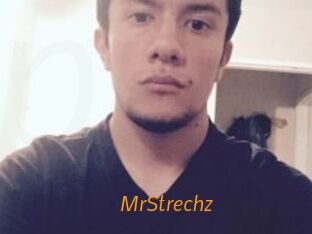 MrStrechz