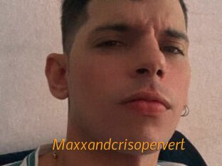Maxxandcrisopervert