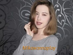 Mikawannaplay