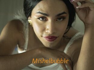 Mishelbubble