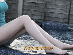 Notyourbabee
