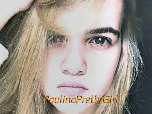 PaulinaPrettyGirl
