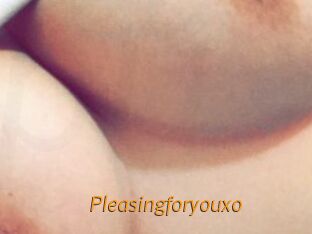 Pleasingforyouxo