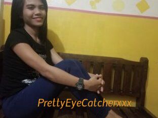 PrettyEyeCatcherxxx