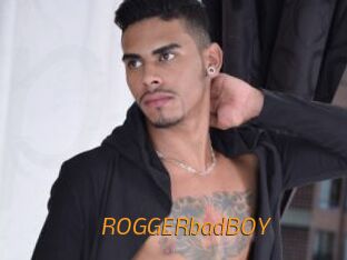 ROGGERbadBOY