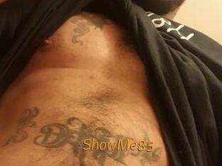 ShowMe85