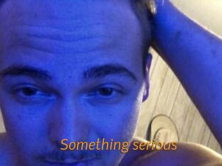 Something_serious