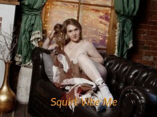 Squirt_Vibe_Me