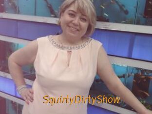SquirtyDirtyShow