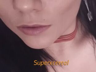 Superxcereal