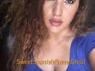 SweetSpanishPussyDrool