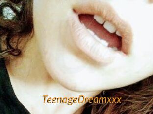TeenageDreamxxx