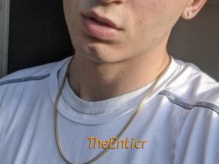 TheEnticr