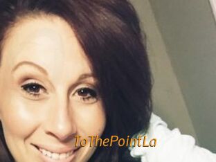 ToThePointLa