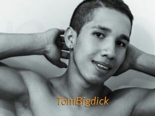 TomBigdick