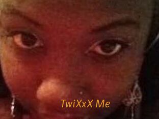 TwiXxX_Me