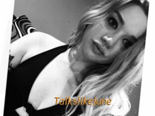 Talkslikejune