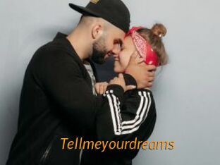 Tellmeyourdreams