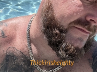 Thickirisheighty