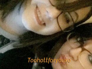 Toohottforyouxo