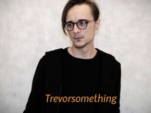 Trevorsomething