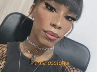 Trishasslowx
