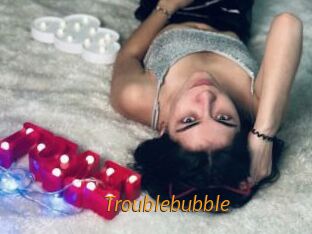 Troublebubble