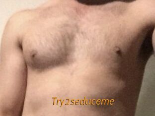 Try2seduceme