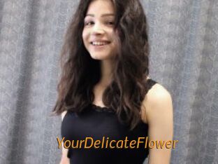 YourDelicateFlower