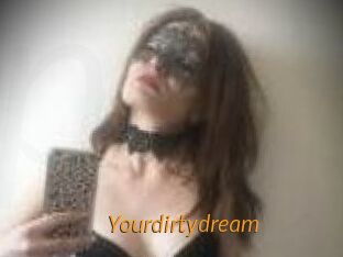 Yourdirtydream